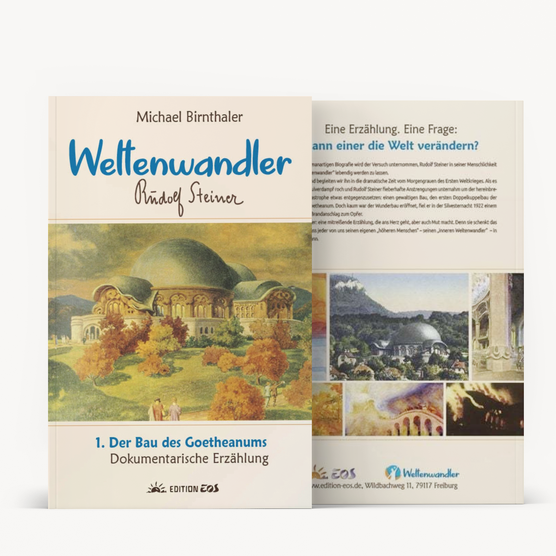 Weltenwandler Rudolf Steiner und der Bau des Goetheanums (Band1)
